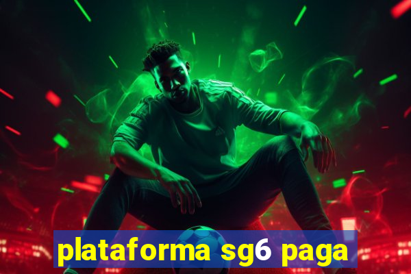 plataforma sg6 paga